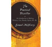 Samuel McHarry The Practical Distiller, or an Introduction to (Copertina rigida)
