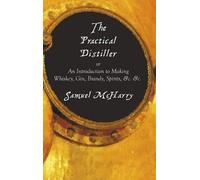 Samuel McHarry The Practical Distiller, or an Introduction to (Copertina rigida)