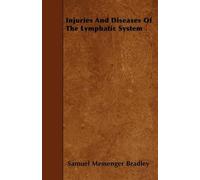 Samuel Messenger Bradle Injuries And Diseases Of The Lymphatic Syste (Tascabile)