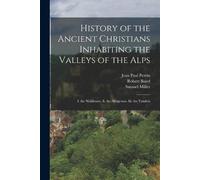 Samuel Miller Robert History of the Ancient Christians Inhabiting t (Tascabile)