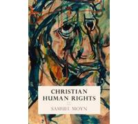 Samuel Moyn Christian Human Rights (Copertina rigida)