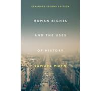 Samuel Moyn Human Rights and the Uses of History (Tascabile)