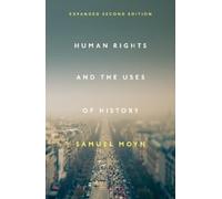 Samuel Moyn Human Rights and the Uses of History (Tascabile)