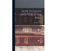 Samuel N 1866- Vass How to Study and Teach the Bible (Copertina rigida)