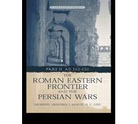Samuel N. C. Lieu Geof The Roman Eastern Frontier and the Persian Wa (Tascabile)