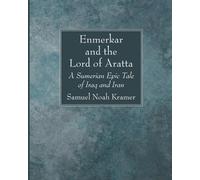 Samuel Noah Kramer Enmerkar and the Lord of Aratta (Tascabile)