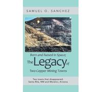 Samuel O Sanche Born and Raised in Space; the Legacy of Two C (Copertina rigida)