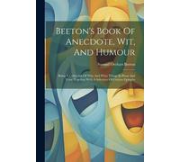 Samuel Orchart Beeton Beeton's Book Of Anecdote, Wit, And Humour (Tascabile)