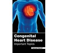 Samuel Ostroff Congenital Heart Disease - Important Topics (Copertina rigida)