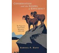 Samuel P Hays Conservation and the Gospel of Efficiency (Tascabile)