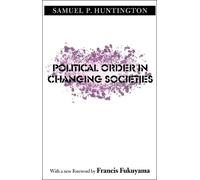 Samuel P. Huntington Political Order in Changing Societies (Tascabile)