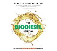 Samuel P. "Pat" Black III The Biodiesel Solution (Tascabile)