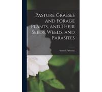 Samuel P Presto Pasture Grasses and Forage Plants, and Their (Copertina rigida)