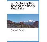 Samuel Parker An Exploring Tour Beyond the Rocky Mountains (Tascabile)