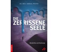 Samuel Pfeifer Die zerrissene Seele: Borderline und Seelsorge (Tascabile)