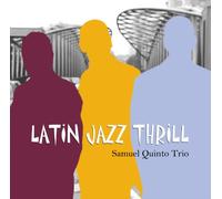 SAMUEL QUINTO TRIO - LATIN JAZZ THRILL