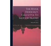 Samuel R Elson The River Hooghly, Calcutta To Saugor Island (Tascabile)