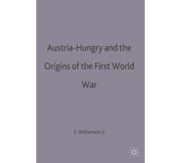 Samuel R. Williams Austria-Hungary and the Origins of the First Worl (Tascabile)