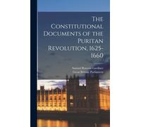 Samuel Rawson G The Constitutional Documents of the Puritan R (Copertina rigida)