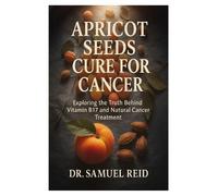 Samuel Reid Apricot Seeds Cure for Cancer (Tascabile)