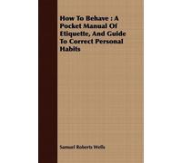 Samuel Roberts Wells How To Behave (Tascabile)