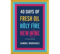 Samuel Rodriguez 40 Days of Fresh Oil, Holy Fire, New Wine (Copertina rigida)
