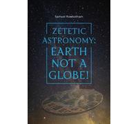 Samuel Rowbotham Zetetic Astronomy (Tascabile)