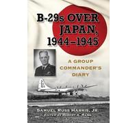 Samuel Russ Harris B-29s Over Japan, 1944-1945 (Tascabile)