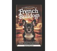 Samuel Russell The Complete Guide to French Bulldogs (Tascabile)