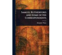 Samuel Rutherford and Some of His Correspondents