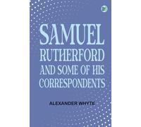 Samuel Rutherford and Some of His Correspondents