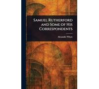 Samuel Rutherford and Some of His Correspondents
