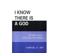Samuel S. Sih I Know There Is a God (Tascabile)