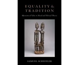 Samuel Scheffler Equality and Tradition (Tascabile)