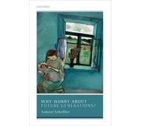 Samuel Scheffler Why Worry About Future Generations? (Copertina rigida)