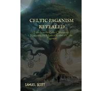 Samuel Scott Celtic Paganism Revealed (Tascabile)
