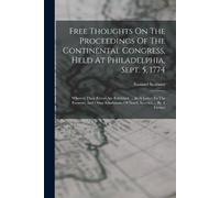 Samuel Seabury Free Thoughts On The Proceedings Of The Continental C (Tascabile)