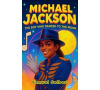 Samuel Seibert Michael Jackson: The Boy Who Danced To The Moon (Tascabile)