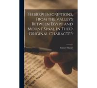 Samuel Sharpe Hebrew Inscriptions, From the Valleys Between Egypt an (Tascabile)