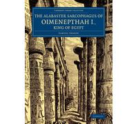 Samuel Sharpe The Alabaster Sarcophagus of Oimenepthah I., King of E (Tascabile)