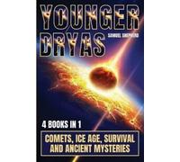 Younger Dryas: Comets, Ice Age, Survival And Ancient Mysteries