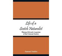 Samuel Smiles Life of a Scotch Naturalist (Tascabile)