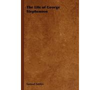 Samuel Smiles The Life of George Stephenson (Copertina rigida)