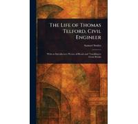 Samuel Smiles The Life of Thomas Telford, Civil Engineer (Copertina rigida)