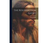 Samuel Smith The Resurrection Glory (Tascabile)