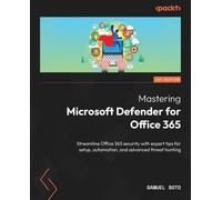 Samuel Soto Mastering Microsoft Defender for Office 365 (Tascabile)