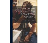 Samuel Stevens Lectures On the Science and Art of Sanitary P (Copertina rigida)