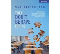Samuel Strickla They Don’t Behave for Me: 50 classroom behaviour sce (Tascabile)