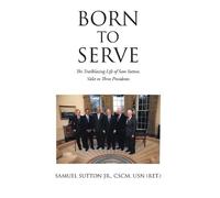 Samuel Sutton Cscm Usn (Ret ) Born to Serve (Copertina rigida)
