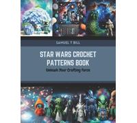Samuel T Bill Star Wars Crochet Patterns Book (Tascabile)